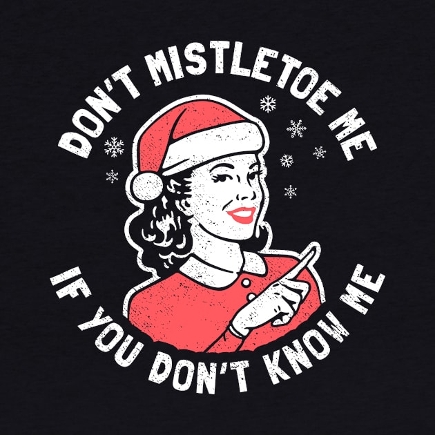 Don't Mistletoe Me by dumbshirts